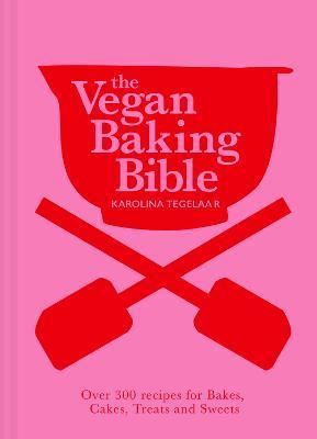 The Vegan Baking Bible : Over 300 Recipes for Bakes, Cakes, Treats and Sweets                                                                         <br><span class="capt-avtor"> By:Tegelaar, Karolina                                </span><br><span class="capt-pari">Дин. :1899</span>